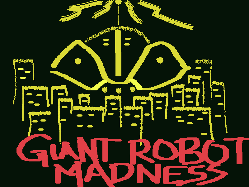 Giant Robot Madness!